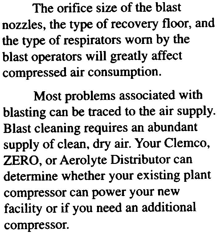 Most problems associated with blasting can be traced to the air supply. Blast cleaning requires an abundant supply of clean, dry air.