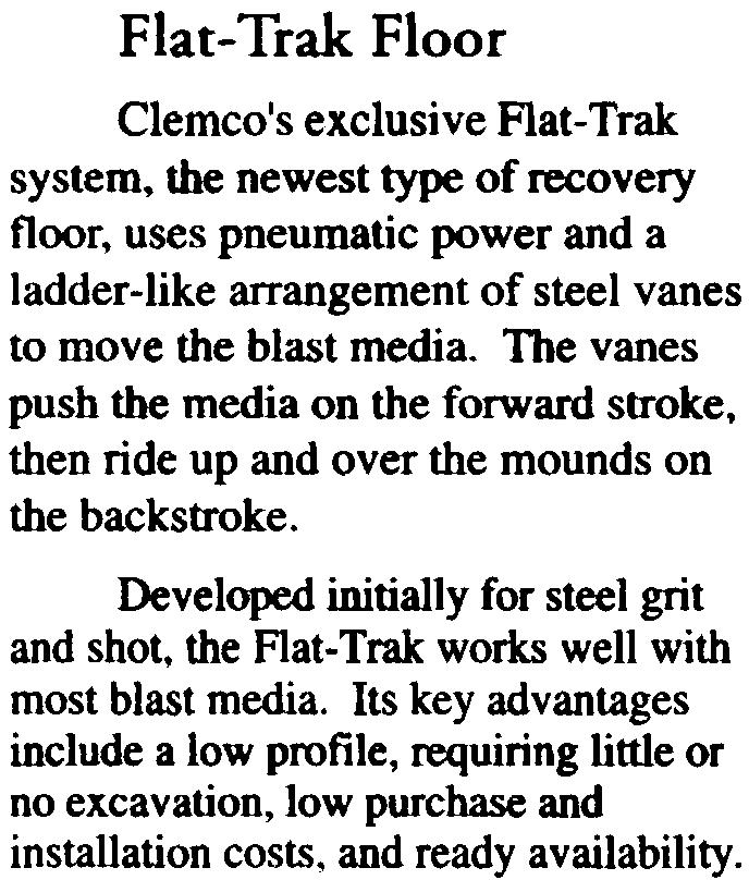 Mechanical Flat- Trak Floor Clemco's exclusive Flat- Trak system, the newest type of recovery