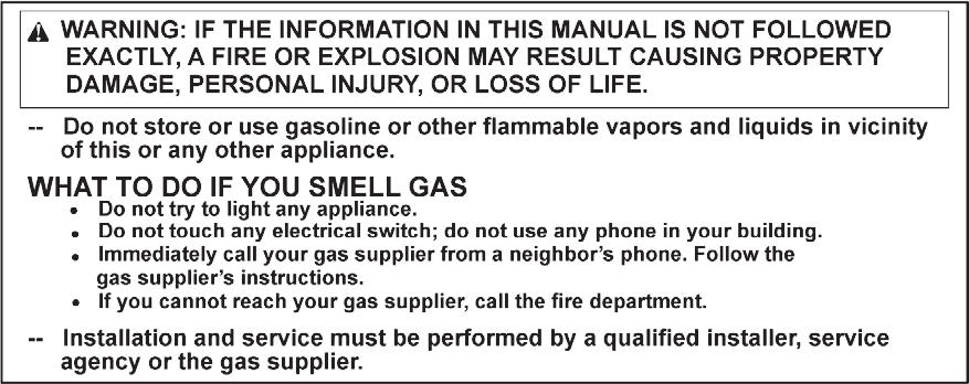 WARNING: This appliance is equipped for (Natural and/or Propane) gas. Field conversion is not permitted other than between natural or propane gases in dual fuel models only.
