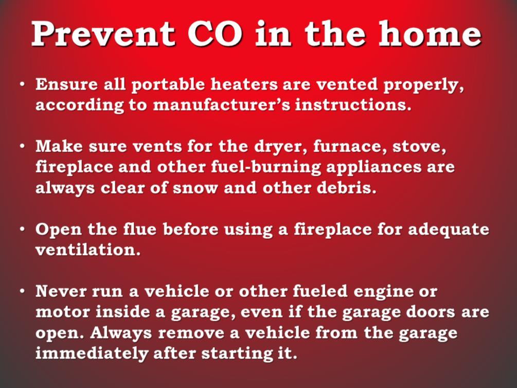 Ensure all portable heaters are vented properly, according to manufacturer s instructions.