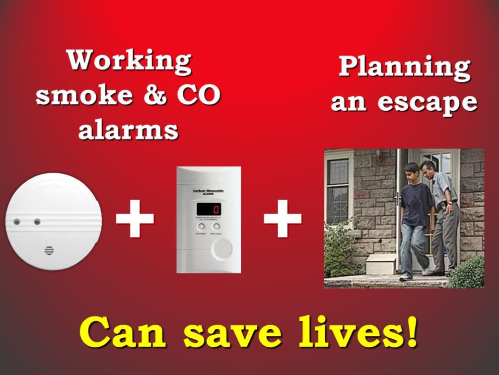 The educator should stress that having working smoke & CO alarms and a home