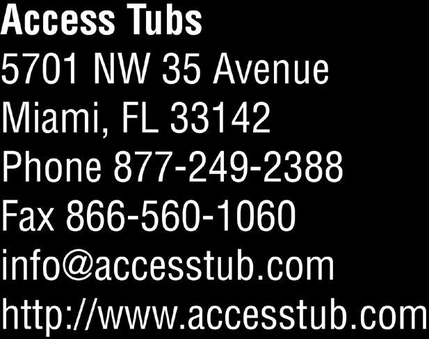 THANK YOU & CONTACT INFORMATION THANK YOU FOR CHOOSING ACCESS TUBS Our mission is to help you maintain independence over essential bathing needs and improve the quality of life!