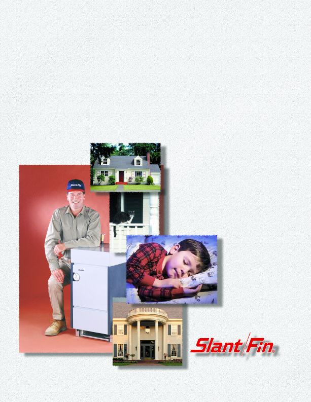 SENTRY High efficiency, cast-iron gas boiler Engineered for comfort, safety and reliability. Lower profile, higher efficiency Millions of homes are equipped with Slant/Fin hydronic heating.
