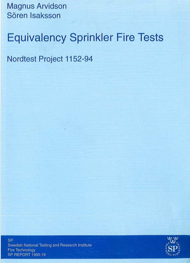 Reference sprinkler tests (1995) SP and VTT agreed to collaborate on establishing performance criteria with standard sprinklers.