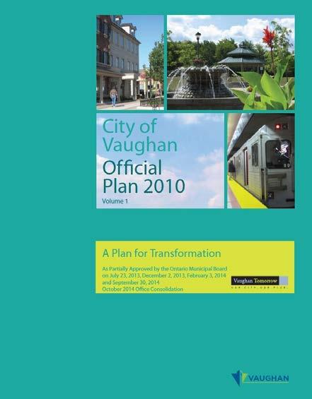 These include the: Growth Plan for the Greater Golden Horseshoe City of Vaughan Official Plan 2010 (VOP 2010)