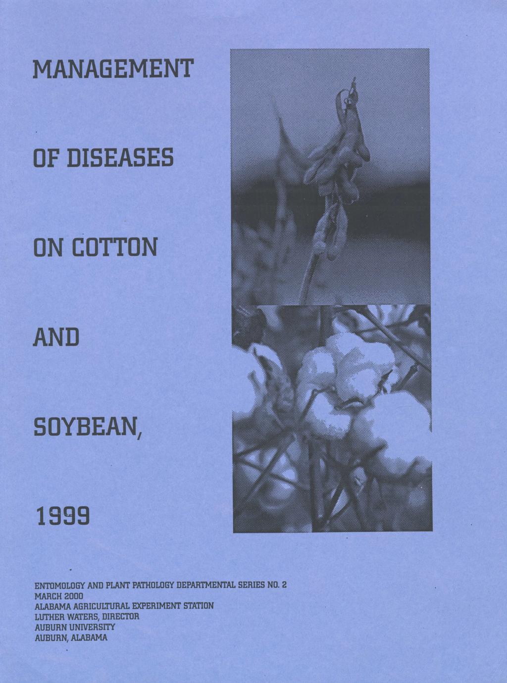 MANAGEMENT OF DISEASES ON COTTON AND SOYBEAN, 1999 ENTOMOLOGY AND PLANT PATHOLOGY DEPARTMENTAL SERIES NO.