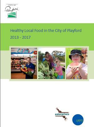 Healthy Local Food in the City of Playford 2013-2017 Has an outcome for Food Production (5.