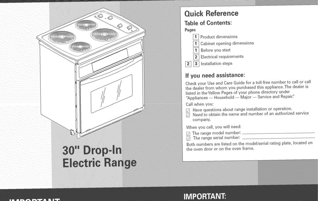 Quick Reference Table Pages j_ of Contents: Product dimensions Cabinet opening dimensions Before you start Electrical requirements Installation steps If you need assistance: Check your Use and Care