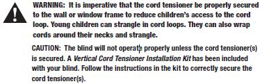 6 Installing the Cord Tensioner Before doing anything, you must first slide the vertical cord tensioner to the bottom of the cord loop.