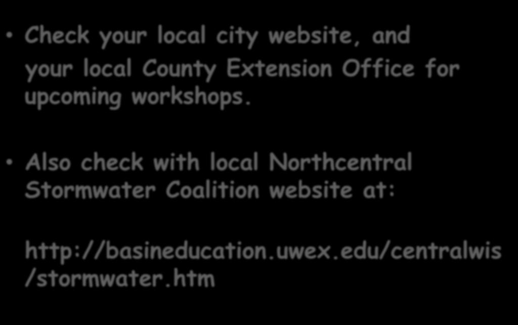 Upcoming Rain Barrel Workshops: Check your local city website, and your local County Extension Office for upcoming workshops.