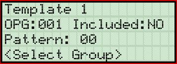 Programming To create Output Group Templates: 1. From the Main Menu, select for Program Menu. 2. From the Program Menu, select for Group. 3. At the next screen, select for Edit OPG Template. 4.