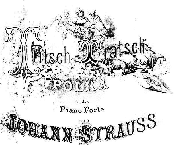 Tritsch Tratsch chit chat nickname from the Viennese Polka of Austrian composer Johann Strauss. Tradition lives on from 1812 in Vienna when a Society of The Friends of Music was established.