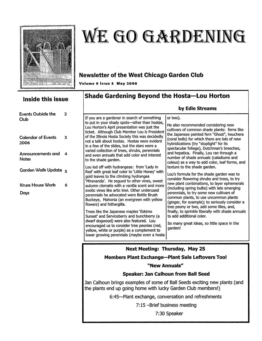 Newsletter of the West Chicago Garden Club Volume 9 Issue 5 May 2006 Inside this issue Events Outside the 2 Club Calendar of Events 3 2006 Announcements and 4 Notes Garden Wali~ Update 5 Kruse House