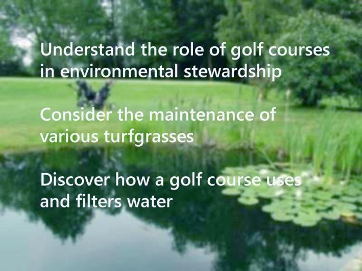 of golf Messages presented: Golf is an environmentally friendly enterprise that