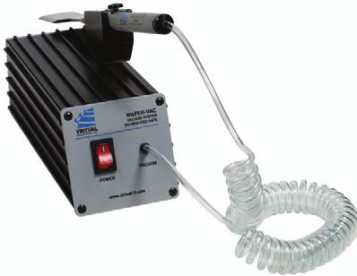 WAFER HANDLING SYSTEMS Wafer Handling Tools and Accessories WV-9000 WAFER-VAC System A general purpose wafer vacuum handling tool that plugs directly into 110 Volt 50/60 Hz.
