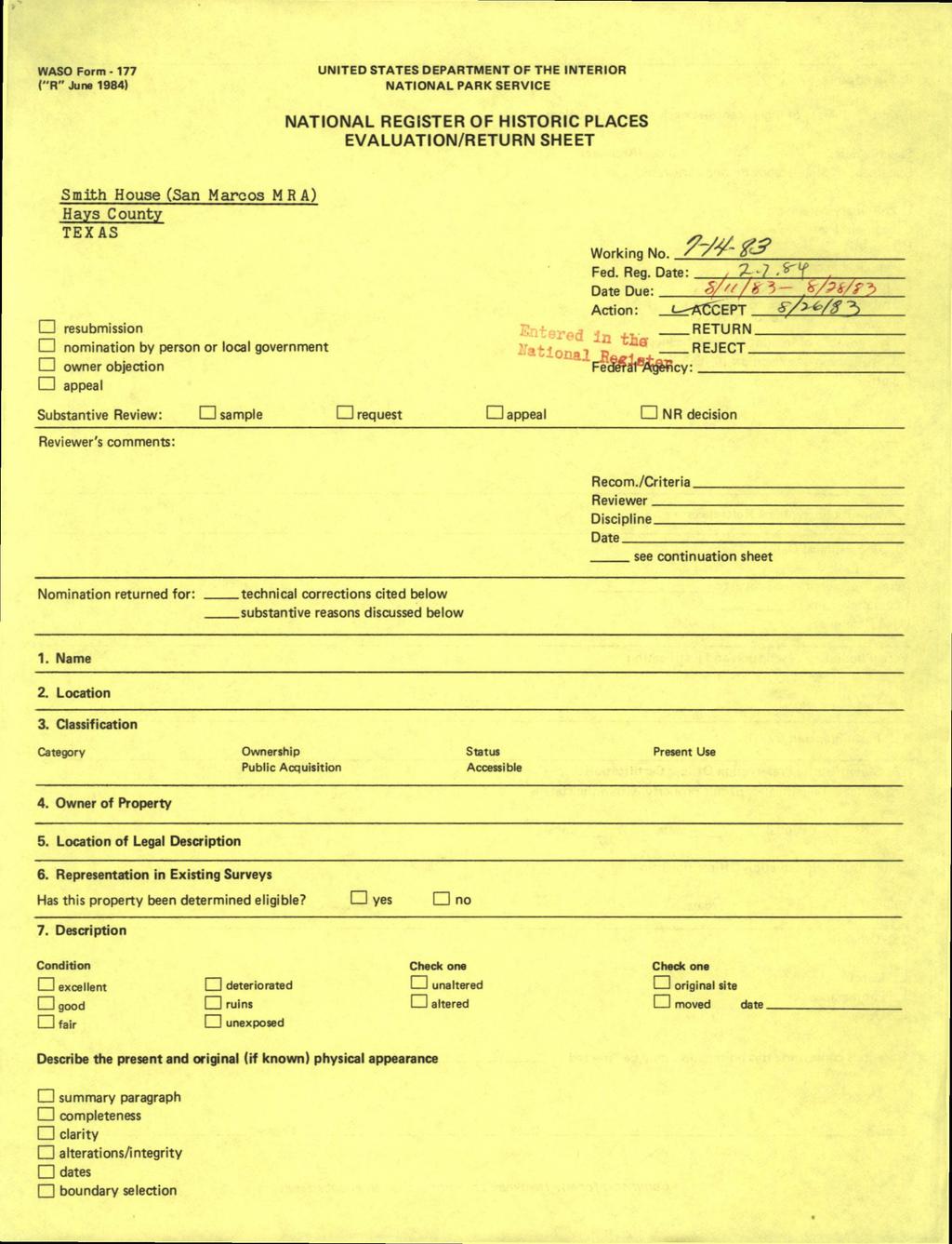 WASO Form - 177 ("R" June 1984) UNITED STATES DEPARTMENT OF THE INTERIOR NATIONAL PARK SERVICE NATIONAL REGISTER OF HISTORIC PLACES EVALUATION/RETURN SHEET Smith House (San Marcos MRA) Hays County