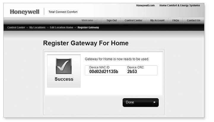 Registering your thermostat online When the thermostat is successfully registered, the Total Connect Comfort registration