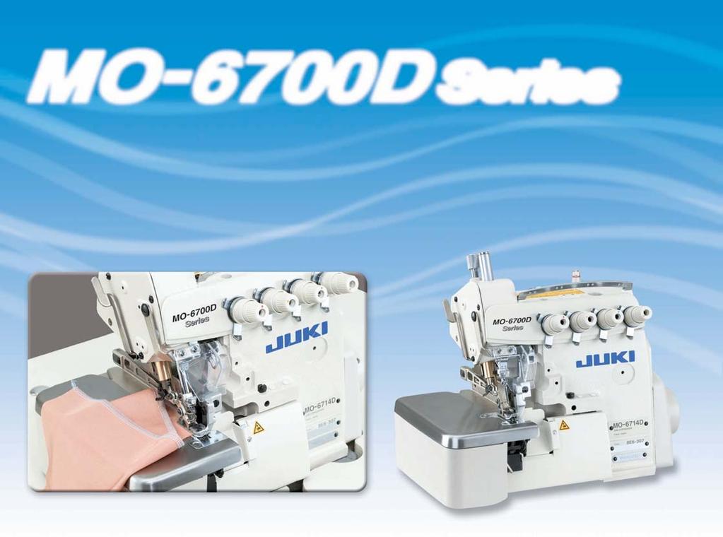 JUKI s dry-head technology eliminates oil stains on the sewing product. MO-6100D Series is the world s first complete dry-head overlock machine.