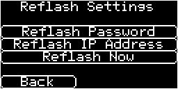 Otherwise you will be asked to enter the reflash password that has been configured for this unit.
