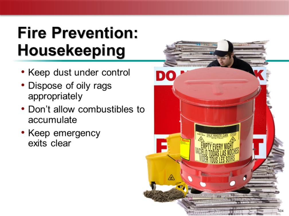 Housekeeping plays a critical role in fire prevention.