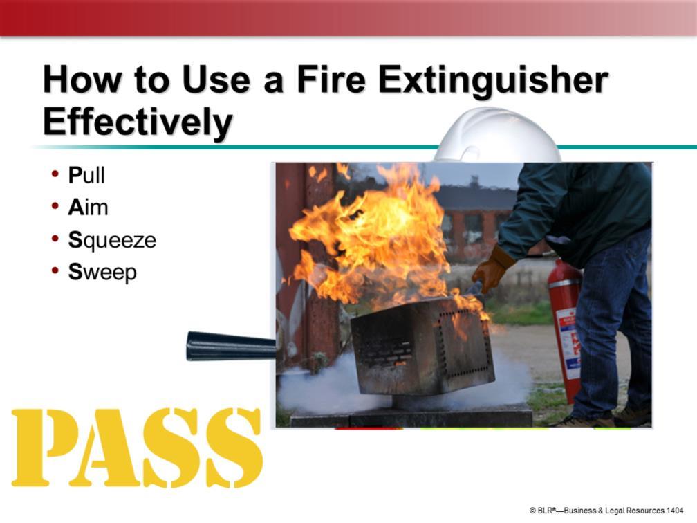 Even though fire extinguishers come in a number of shapes and sizes, they all operate in a similar manner. To use an extinguisher effectively, remember the PASS system.