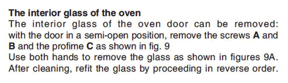Cleaning the interior glass of the oven The interior glass of the oven door can be removed: with the door in the semi-open position, use both hands to remove the glass.