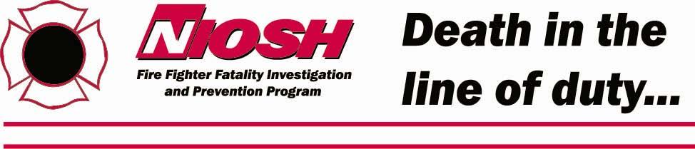 12 A summary of a NIOSH fire fighter fatality investigation May 16, 2008 Career Fire Fighter Dies in Wind Driven Residential Structure Fire Virginia Revised June 10, 2008 to clarify Recommendation #2
