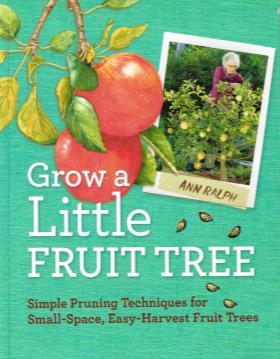 Addendum The Finite Fruit Tree A quick review of: Grow a Little Fruit Tree; Simple Pruning Techniques for Small-Space, Easy Harvest Fruit Trees, by Ann Ralph 2016 Elizabeth Gardner Sandoval County