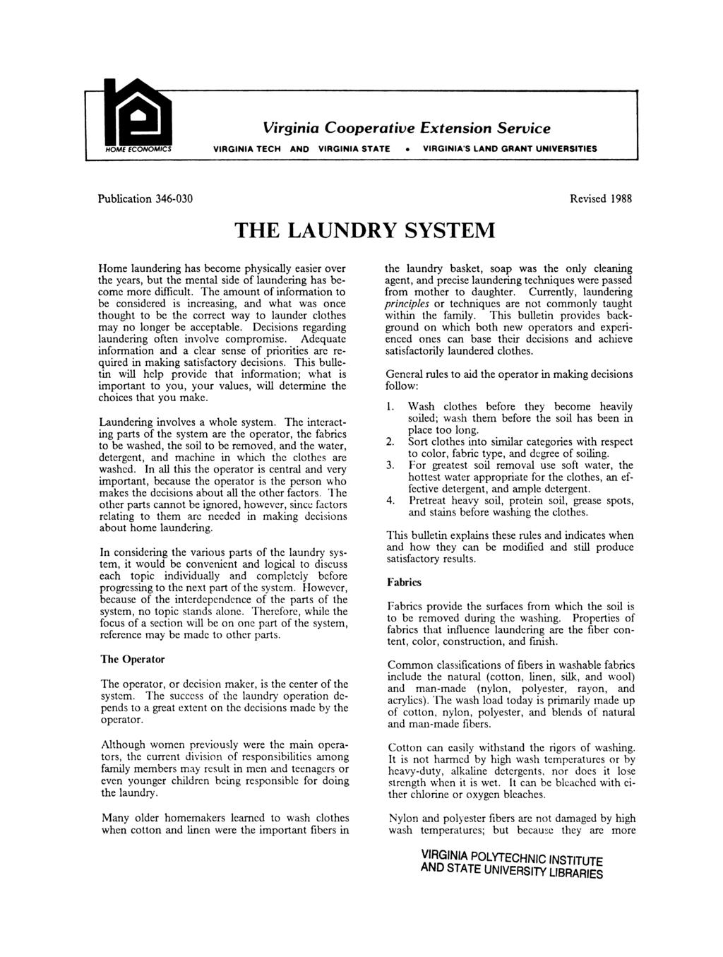 Virginia Cooperative Extension Service VIRGINIA TECH AND VIRGINIA STATE VIRGINIA'S LAND GRANT UNIVERSITIES Publication 346-030 Revised 1988 THE LAUNDRY SYSTEM Home laundering has become physically