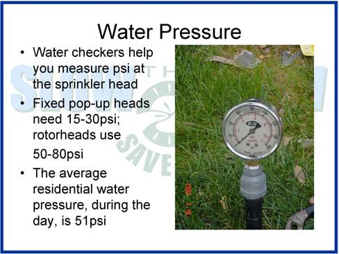 High Water Pressure We found high water pressure to be a major problem in every city and county. Homes with in-ground sprinkler systems should have pressure regulators installed.