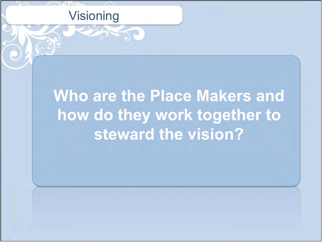Visioning Who are the Place Makers