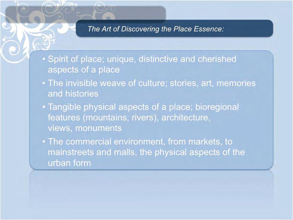Place Essence The Place Essence reveals the unique identity of a place and informs & guides the future vision.