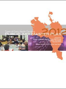 PUBLIC ART MASTER PLAN Public Art Master Plan Vision and The 2012 Cary Public Art Master Plan is an update to the 2001 Plan and provides a platform for public art policies, guidelines, and