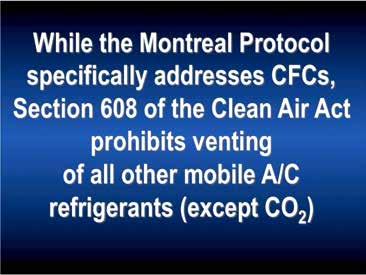 Under Section 608 of the Clean Air Act, intentional release (venting) of any refrigerant is illegal unless the refrigerant is specifically exempted from the prohibition.