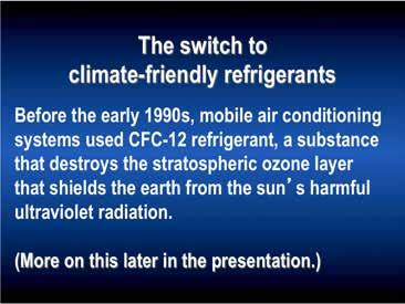 CFC-12 was used as the refrigerant in mobile air conditioning for more than 50 years, but that