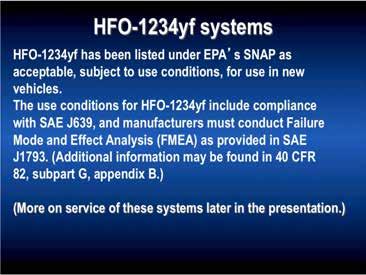 The chemical HFO-1234yf and the motor vehicle air conditioning (MVAC) systems using it are different from CFC-12 and HFC-134a systems.