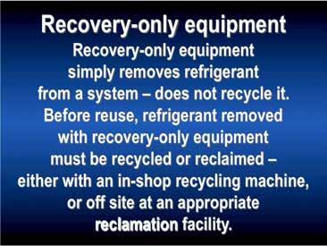 Before refrigerant removed with recovery-only equipment can be reused, the refrigerant must be recycled through use of a recovery/recycling machine which meets the appropriate SAE standard (for
