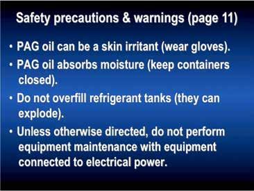 Gloves should be worn to avoid skin exposure to PAG oil. Do not overfill refrigerant tanks.