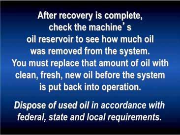 In general, recovery equipment will remove very little, if any, lubricant from a system.