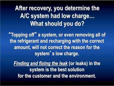 When you have determined that an A/C system has a low refrigerant charge, you need to