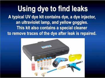 Ultraviolet (fluorescent) trace dye systems are a popular choice for techs today in their efforts to hunt down elusive leaks.