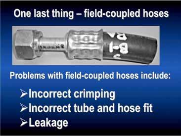 According to an industry survey, half of the replacement coupled hose assemblies are field coupled instead of installing new replacement assemblies.