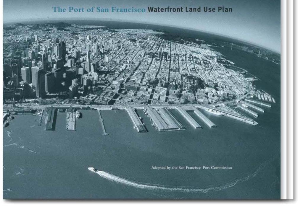 WATERFRONT LAND USE PLAN Prop H (1990) required a Waterfront Land Use Plan Port property in BCDC jurisdiction Define Acceptable Uses Hotels prohibited on piers Prioritize Maritime Industry Port