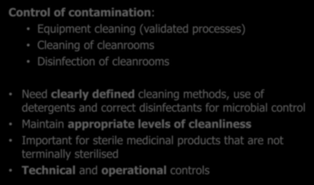 Cleaning & Disinfection Control of contamination: Equipment cleaning (validated processes) Cleaning of