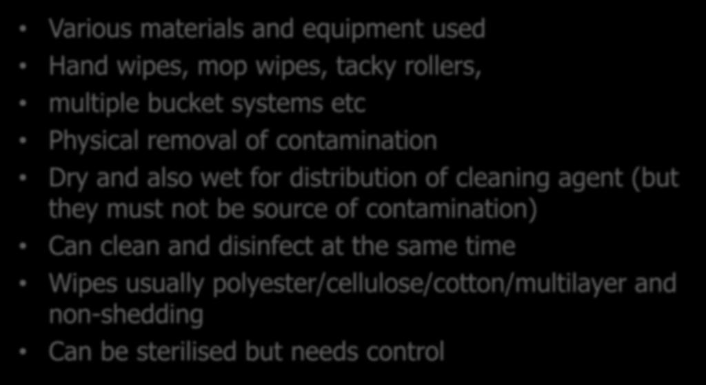 Cleaning a cleanroom Various materials and equipment used Hand wipes, mop wipes, tacky rollers, multiple