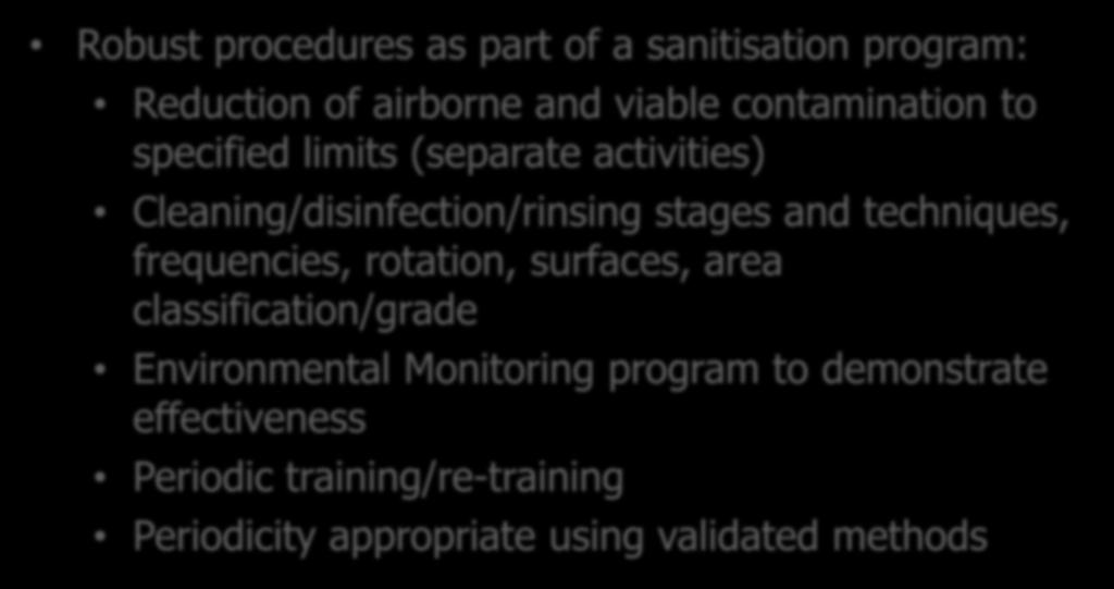 Cleaning Techniques Robust procedures as part of a sanitisation program: Reduction of airborne and viable contamination to specified limits (separate activities) Cleaning/disinfection/rinsing stages