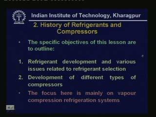 (Refer Slide Time: 00:01:11 min) The specific objectives of this lesson are to outline refrigerant development and various issues related to