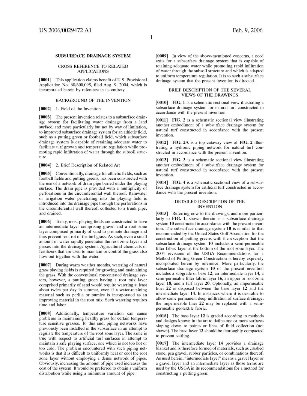 US 2006/0029472 A1 Feb. 9, 2006 SUBSURFACE DRANAGE SYSTEM CROSS REFERENCE TO RELATED APPLICATIONS 0001. This application claims benefit of U.S. Provisional Application No. 60/600,095, filed Aug.