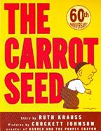 Activity Ideas: Root Plants Read: The Carrot Seed by Ruth Krauss and Carrots Grow Underground by Mari Schuh Gather unwashed, fresh carrots, soil, carrot seeds, and clear cups.