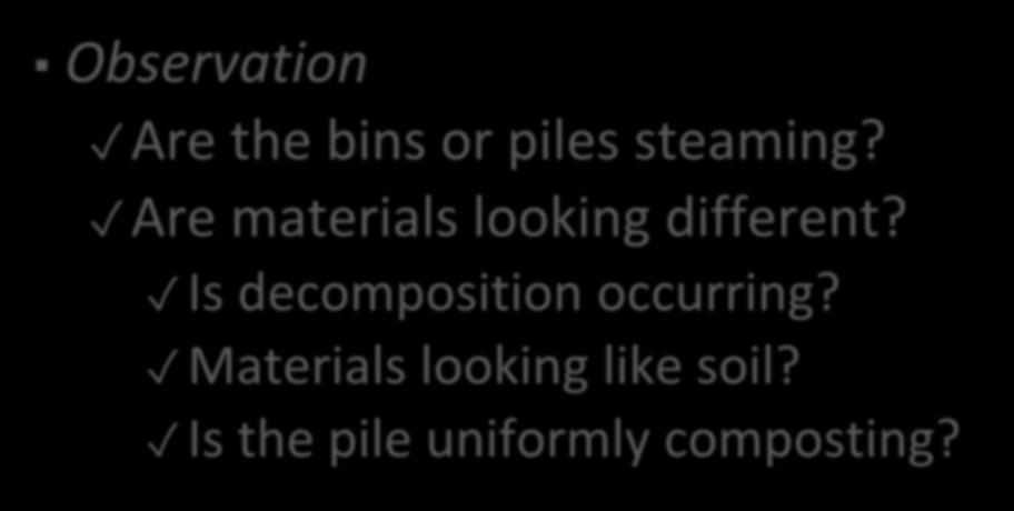 Monitoring & Troubleshooting Observation Are the bins or piles steaming?